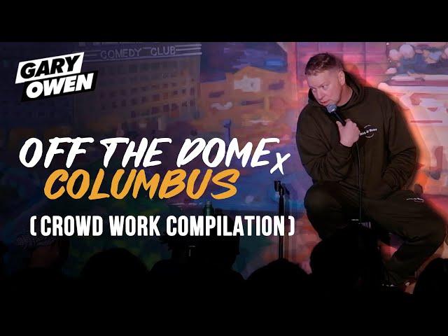 Gary Owen: Off The Dome Columbus | Crowd Work Compilation