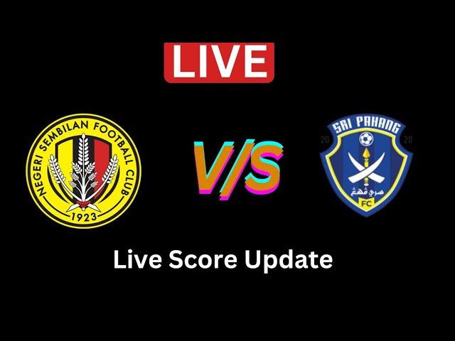 Negeri Sembilan VS Sri Pahang FC Today Live Score | Malaysian Super League 2025