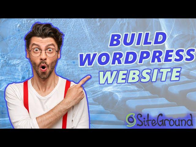 How To Build A WordPress Website With SiteGround (2024)  | WordPress Tutorial!