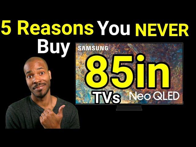 5 Reasons Why You Never Buy 85in TVs