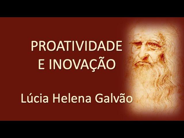 PROACTIVITY AND INNOVATION - Lúcia Helena Galvão from New Acropolis