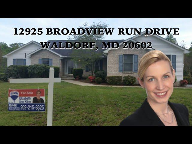 12925 Broadview Run Drive Waldorf MD 20602 www.ListWithElizabeth.com Elizabeth Ann Kline RE/MAX