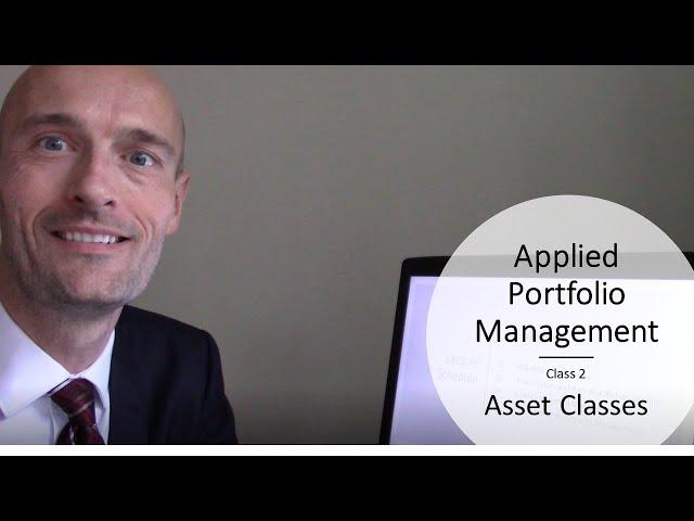 Applied Portfolio Management - Class 2 - Asset Classes & Returns