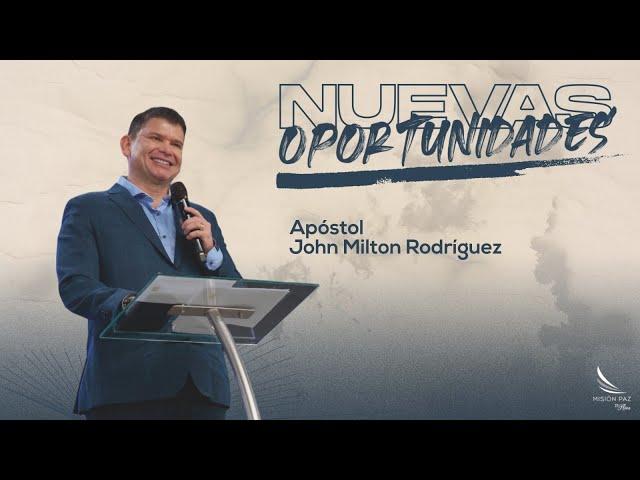 Nuevas Oportunidades -Apóstol John Milton Rodríguez - Domingo 28 de abril - Misión Paz