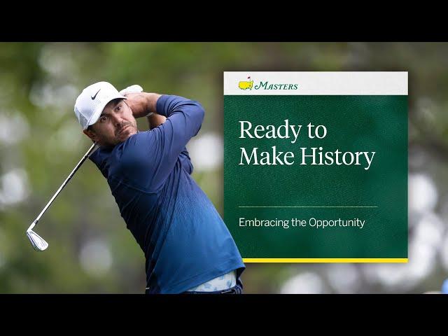 Ready to Make History | Brooks Koepka Embraces The Masters Opportunity