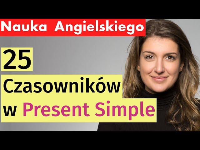 Naucz się Angielskiego: 25 Czasowników w Present Simple - Lekcja dla Początkujących