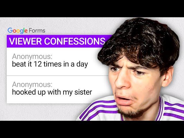 my viewers confessions are disturbing...