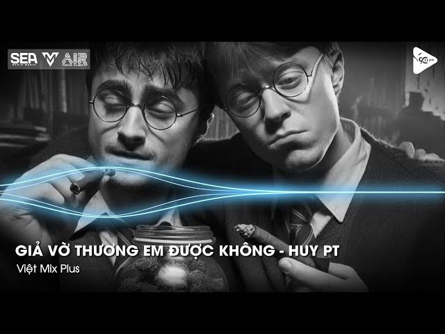 Giả Vờ Thương Em Được Không - HUY PT Remix - Anh Ơi Em Muốn Đi Cùng Anh Đi Hết Đoạn Đường Đời Remix