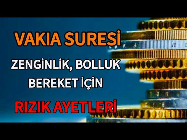 Vakıa Suresi - Zenginlik, Bolluk Bereket İçin / Rızık Ayetleri Dinle