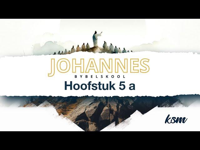 KSM Bybelskool | 31 Jul. | Johannes I Hoofstuk 5 A