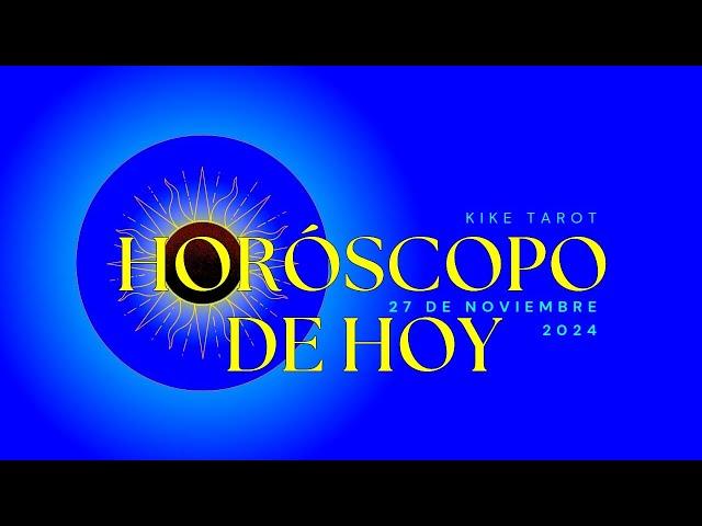 HORÓSCOPO 27 DE NOVIEMBREMENSAJE DE TUS GUÍAS PARA TI HOY ⭐