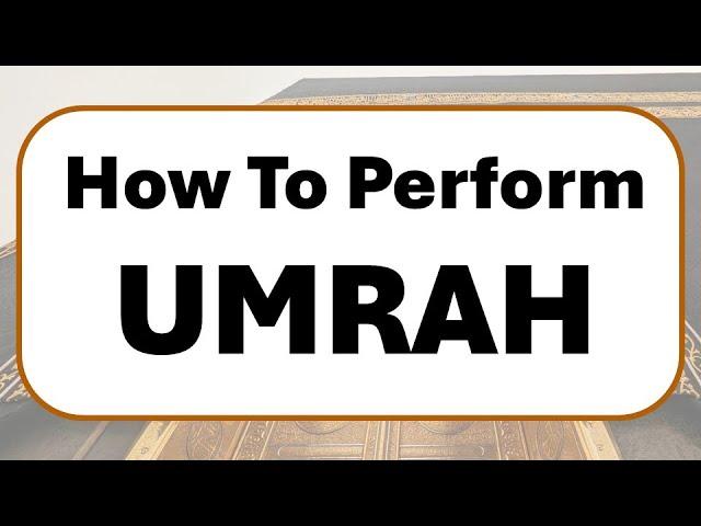 How To Perform Umrah