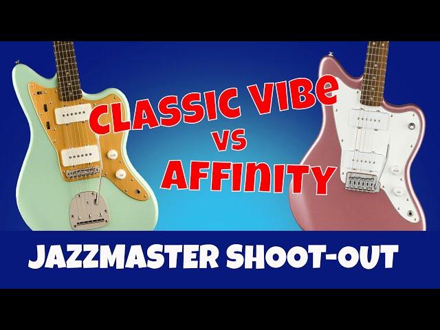 SQUIER SHOOT-OUT Classic Vibe vs Affinity Jazzmasters