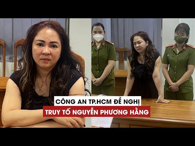 Công an TP.HCM ban hành kết luận điều tra, đề nghị truy tố Nguyễn Phương Hằng