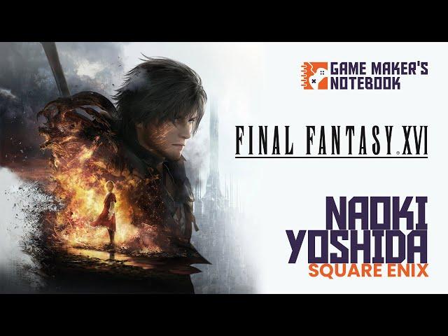 Building Final Fantasy XVI with Producer Naoki Yoshida | AIAS Game Maker's Notebook Podcast