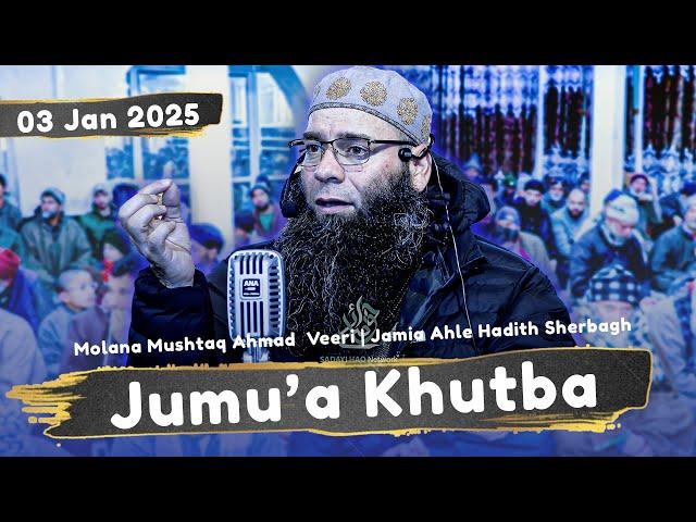 Molana Mushtaq Ahmad Veeri || Jumu'a Khutba || Sherbagh || 03 Jan 2025