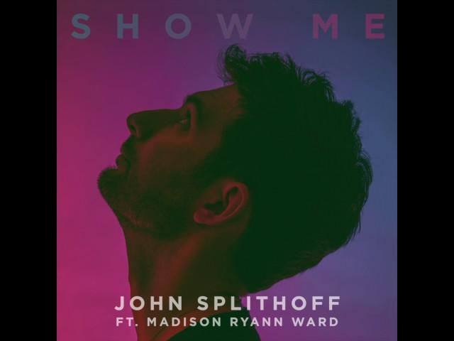 John Splithoff - Show Me feat. Madison Ryann Ward (Official Audio)