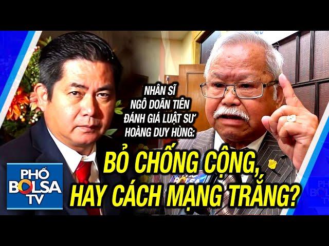 Nhân sĩ Ngô Doãn Tiên đánh giá luật sư Hoàng Duy Hùng: Bỏ chống cộng hay vẫn Cách Mạng Trắng?