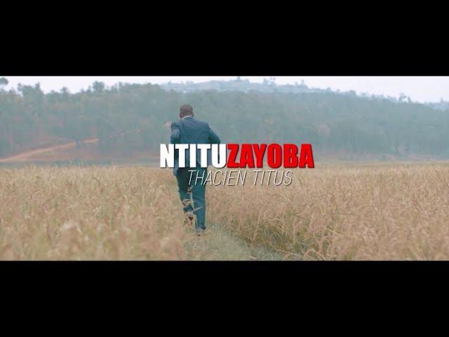 Thacien Titus - NTITUZAYOBA Official Video HD Directed by Ma~RivA Films