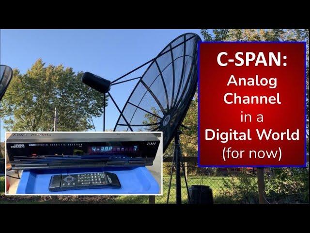 C-SPAN - an Analog TV Channel in a Digital World (for now)