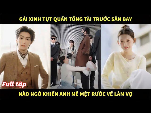 Gái xinh tụt quần tổng tài trước sân bay, nào ngờ khiến anh mê mệt rước về làm vợ