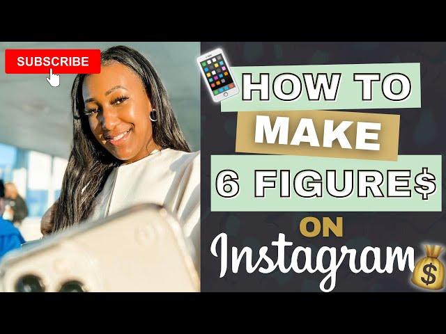 How to Make 6-FIGURES on INSTAGRAM