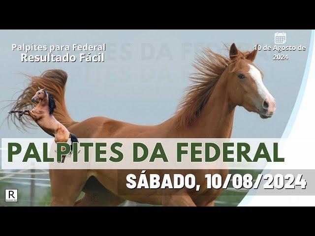 Palpite Federal Jogo do Bicho do dia 10/08/2024 - Resultado Fácil