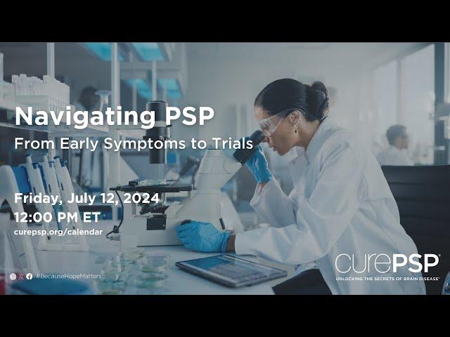 Navigating PSP - From Early Symptoms and Trials