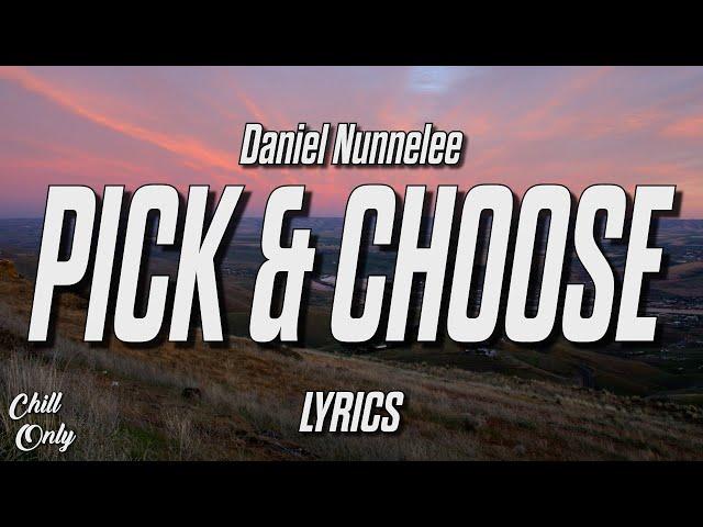 Daniel Nunnelee - Pick And Choose (Lyrics)