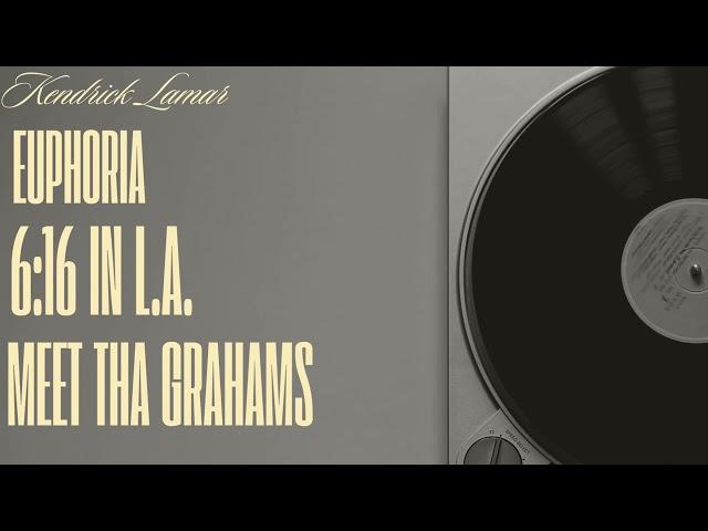 Kendrick Lamar - Euphoria/ 6:16 In LA/ Meet The Grahams/ Not Like Us (Every Drake Diss)