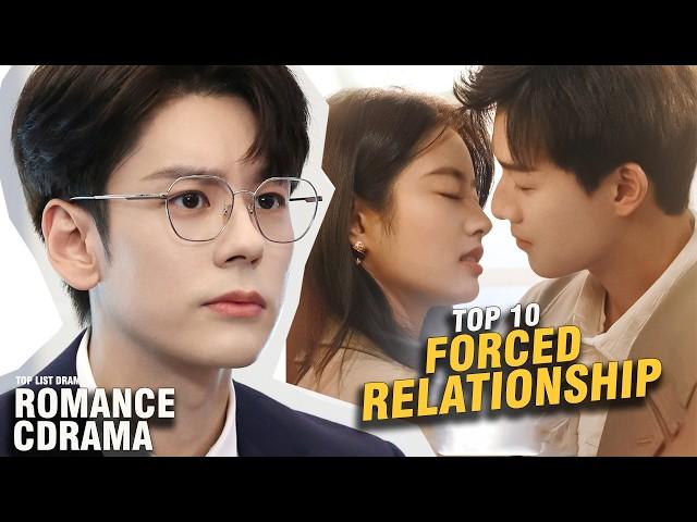 Top 10 New FORCED Relationship Romance Chines