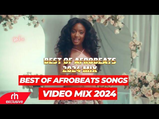 AFROBEATS MIX 2024,  THE BEST OF AFROBEATS VIDEO 2024 - DJ SISSE , BURNABOY, AYRASTARR ,DAVIDO, REMA