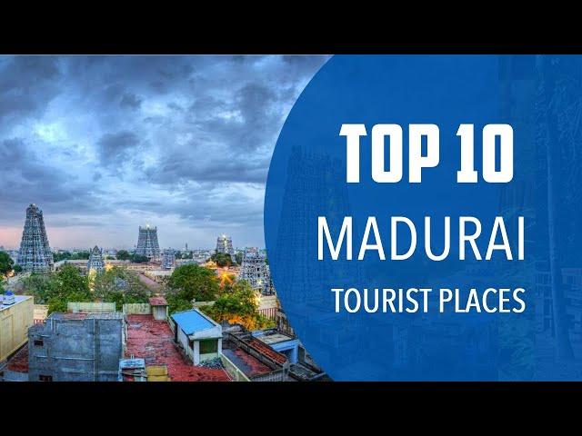 Top 10 Best Tourist Places to Visit in Madurai | India - English