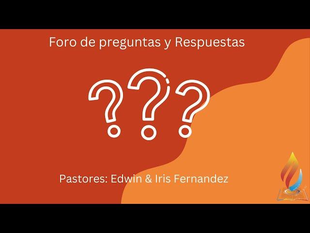 Foro de preguntas y respuestas/ Pastores: Edwin & Iris Fernandez