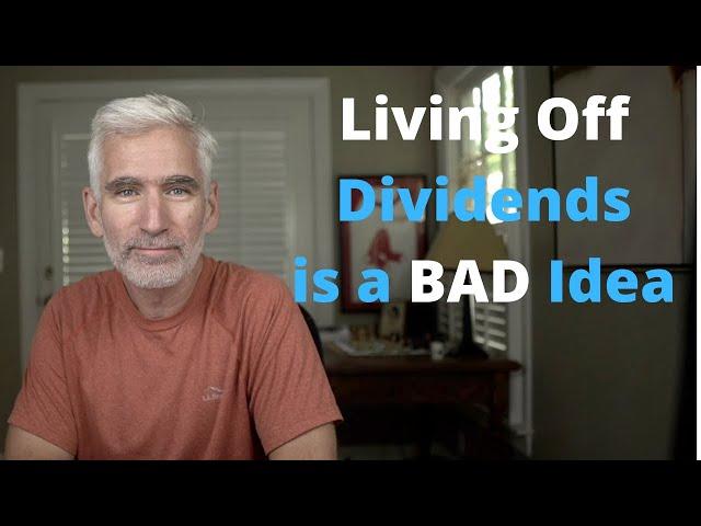 Living Off Dividends in Retirement--Not so Fast