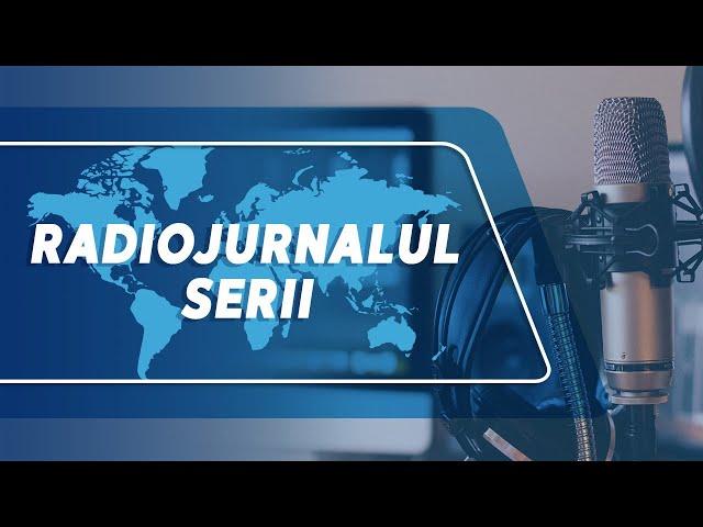  Radiojurnalul Serii la Radio Moldova (18.11.2024)