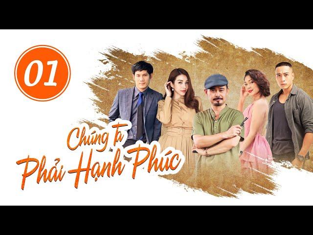 Chúng Ta Phải Hạnh Phúc | Tập 1 Full - VTV1 Đài Truyền Hình Việt Nam