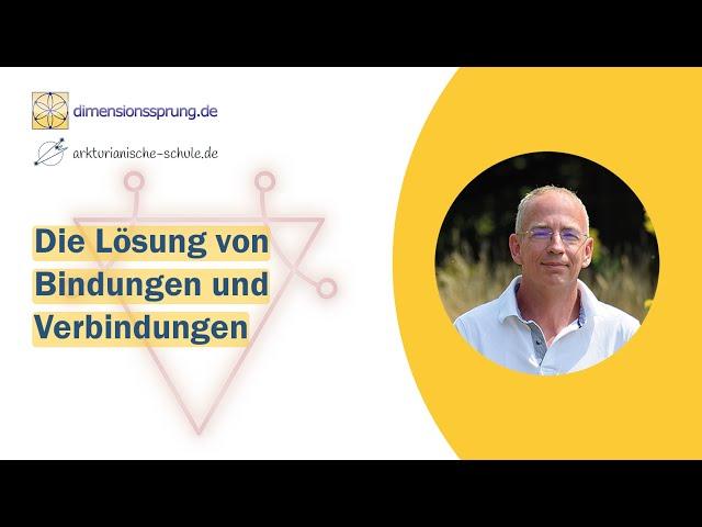 Anleitung / Meditation: Die Lösung von Bindungen und Verbindungen - effektiv und auf Dauer!