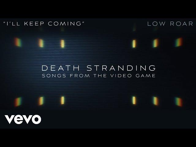 Low Roar - I'll Keep Coming (Official Lyric Video) - from Death Stranding