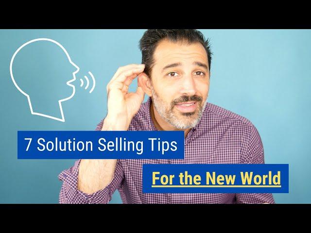 7 Solution Selling Tips for the New World