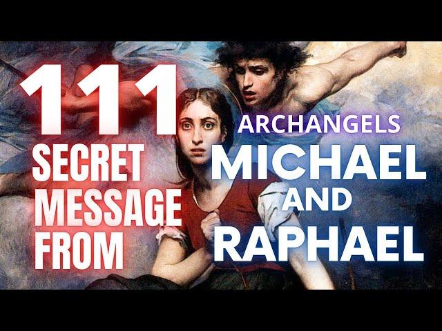 Angel Number 111 Secret Message For You From Archangels Michael And Raphael