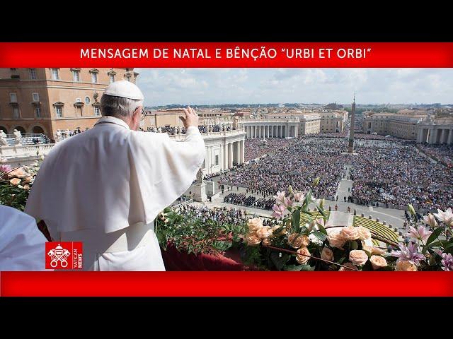 Mensagem de Natal e Bênção “Urbi et Orbi” 25 de dezembro de 2024-  Papa Francisco