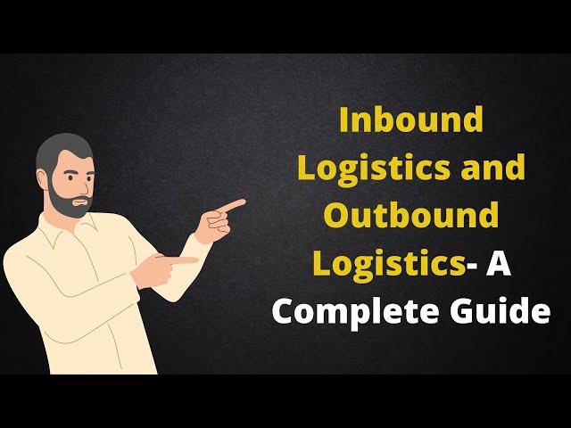 Inbound Logistics and Outbound Logistics  A Complete Guide_  Daily Logistics