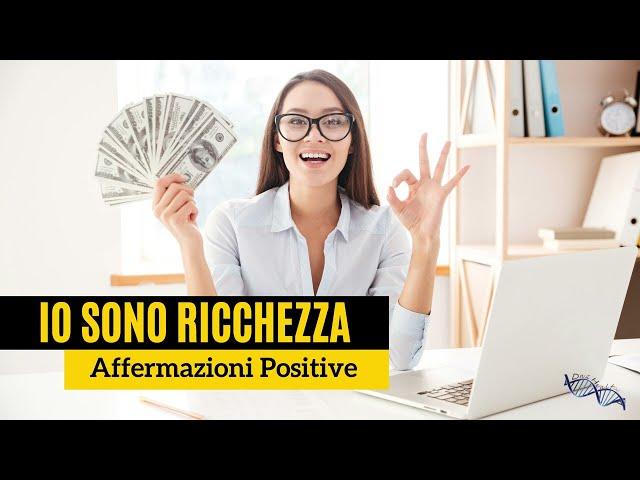 Io Sono Ricchezza! Affermazioni Positive Per Abbondanza Economica, Amore, Autostima e Amicizia