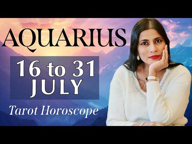 AQUARIUS Tarot reading from 16 to 31 July  2024