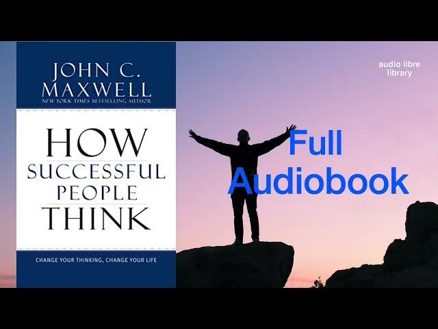 How Successful People Think   Full Audiobook