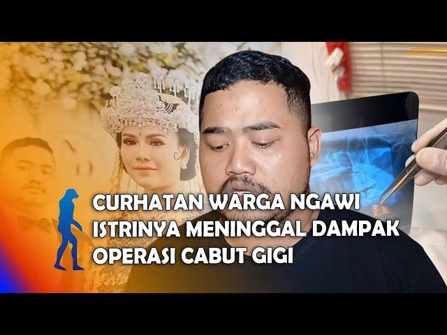 NGAWI - Curhatan Warga Ngawi Istrinya Meninggal Dampak Operasi Cabut Gigi