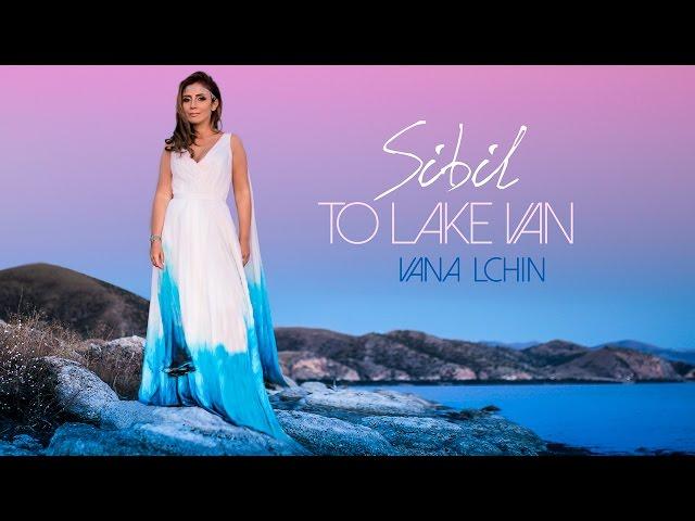 Sibil - Vana Lchin "To Lake Van" - Վանայ Լիճին (Official music video)