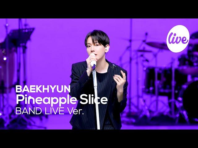 [4K] BAEKHYUN - “Pineapple Slice” Band LIVE Concert [it's Live] K-POP live music show