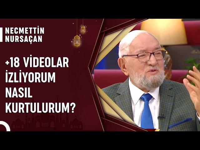 Uygunsuz Video İzlemek Zina Yapmış Kadar Günah Mıdır? | Necmettin Nursaçan'la Sohbetler